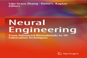 Neural Engineering: From Advanced Biomaterials to 3D Fabrication Techniques